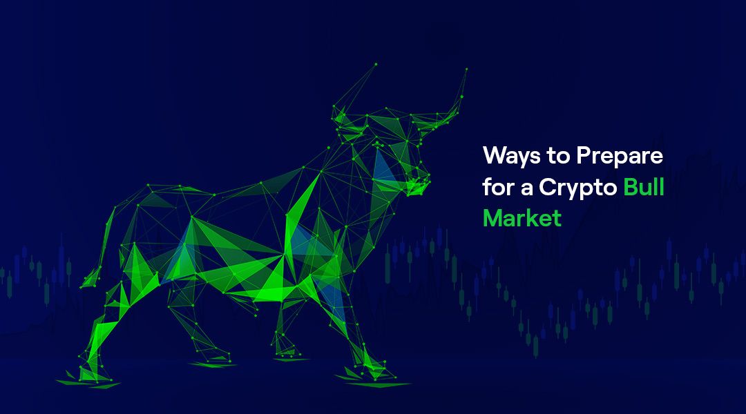 Ways to Prepare for a Crypto Bull Market