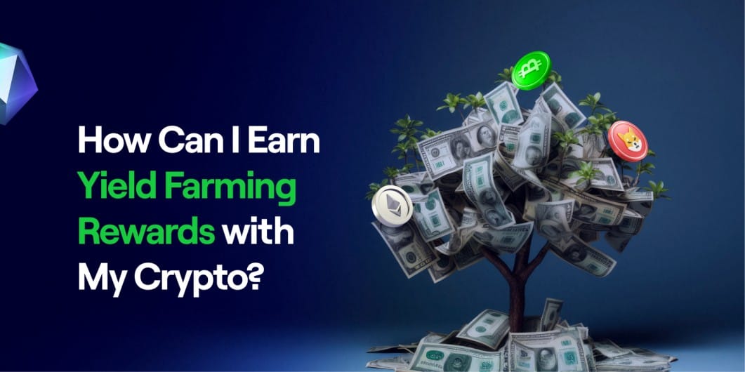 Yield Farming: The Ultimate Guide To Earning Crypto Rewards